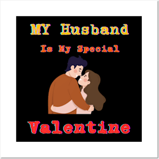 My husband is my special Valentine Posters and Art